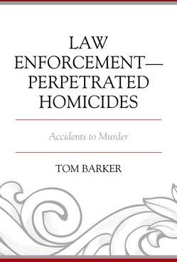 Law Enforcement-Perpetrated Homicides (Barker Tom)