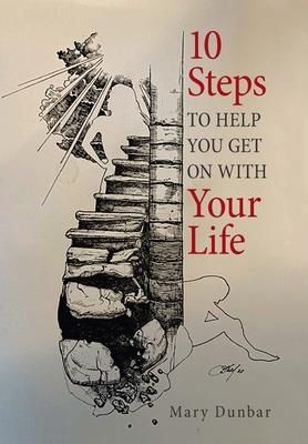 10 Steps to Help You Get on with Your Life (Dunbar Mary)