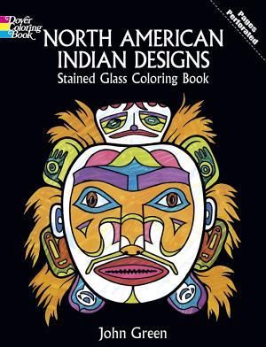 North American Indian Designs Stained Glass Coloring Book (Green John)