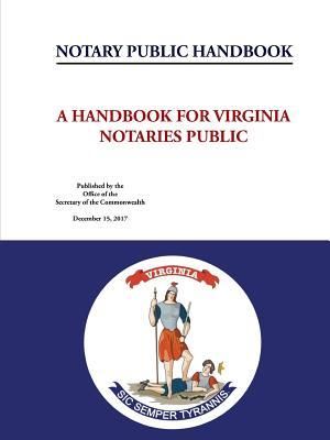 Notary Public Handbook - A Handbook for Virginia Notaries Public (Secretary of the Commonwealth Virginia)