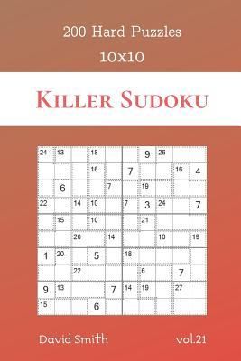 Killer Sudoku - 200 Hard Puzzles 10x10 vol.21 (Smith David)
