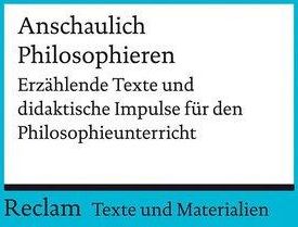 Philosophieren mit erzählenden Texten. Didaktische Impulse für den Philosophieunterricht Merkel, Linda