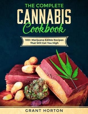 The Complete Cannabis Cookbook (Horton Grant)