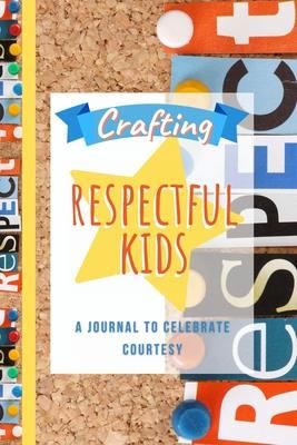 Crafting Respectful Kids (Gower Trish)
