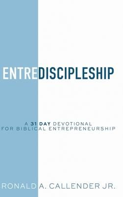 EntreDiscipleship (Callender Ronald Ainsley Jr.) - Literatura ...