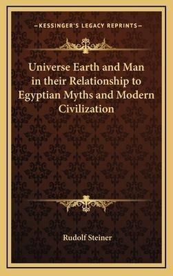 Universe Earth and Man in Their Relationship to Egyptian Myths and Modern Civilization (Steiner Rudolf)