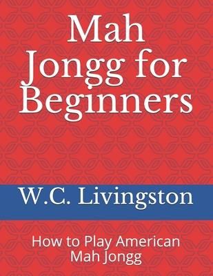 Mah Jongg for Beginners (Livingston W. C.)