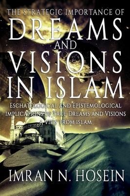 The Strategic Importance Of Dreams And Visions In Islam (Yakub ...