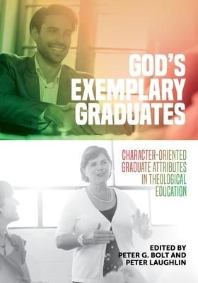 God's Exemplary Graduates (Bolt Peter G.)
