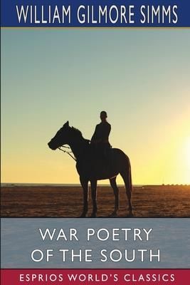 War Poetry of the South  (Simms William Gilmore)