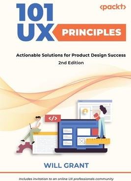 101 UX Principles - Second Edition (Grant Will)