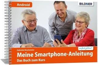 Smartphonekurs für Senioren - Das Kursbuch für Android Handys Bruckmeier, Gabriele