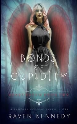 bonds of cupidity a fantasy reverse harem story raven kennedy bonds of cupidity a fantasy reverse harem story raven kennedy