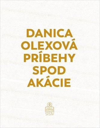 Príbehy spod akácie Danica Olexová