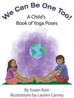 We Can Be One Too! A Child's Book of Yoga Poses (Kain Susan)