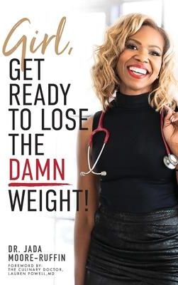 Girl, Get Ready to Lose the Damn Weight! (Moore-Ruffin Jada)