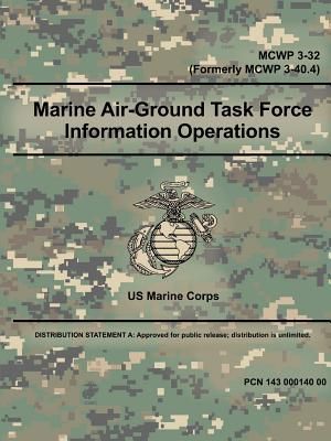 Marine Air-Ground Task Force Information Operations  (Corps Us Marine)