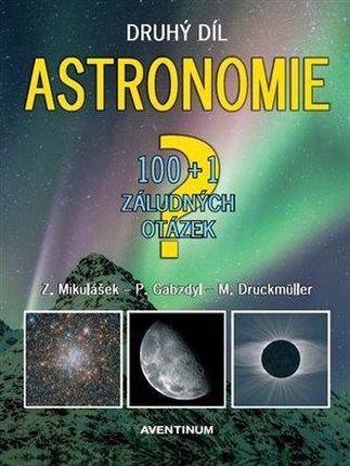 Astronomie - druhý díl - 100+1 záludných otázek Zdeněk Mikulášek