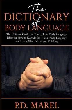 The Dictionary of Body Language (Marel P. D.)