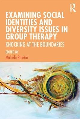 Examining Social Identities and Diversity Issues in Group Therapy (Ribeiro Michele D.)