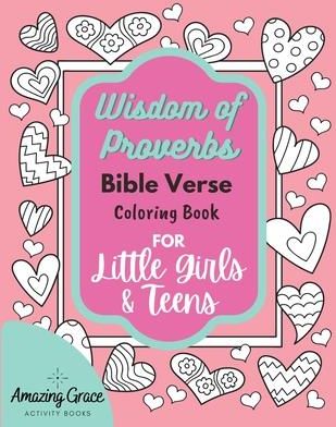 Wisdom of Proverbs Bible Verse Coloring Book for Little Girls & Teens (Activity Books Amazing Grace)