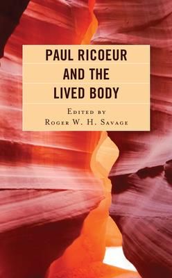 Paul Ricoeur and the Lived Body (Savage Roger W. H.)