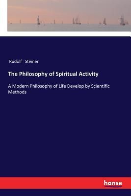 The Philosophy of Spiritual Activity (Steiner Rudolf)