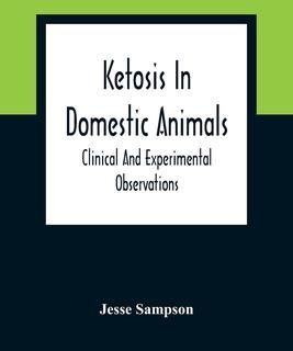 Ketosis In Domestic Animals (Sampson Jesse)