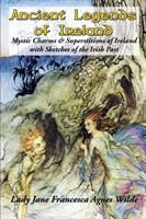 Ancient Legends of Ireland (Wilde Lady Jane Francesca Agnes)