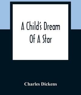 A Child'S Dream Of A Star (Dickens Charles)