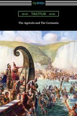 The Agricola and The Germania (Tacitus)