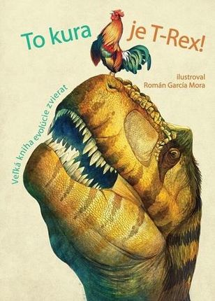 To kura je T-Rex! Román García Mora; Cristina M. Banfi; Cristina Peraboni; Rita Mabel Schiavo