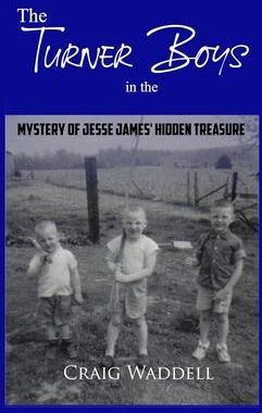 The Turner Boys in the Mystery of Jesse James' Hidden Treasure (Waddell Craig)