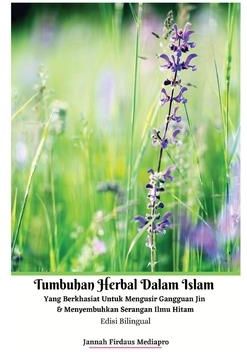 Tumbuhan Herbal Dalam Islam Yang Berkhasiat Untuk Mengusir Gangguan Jin Dan Menyembuhkan Serangan Ilmu Hitam Edisi Bilingual Hardcover Version (Mediap