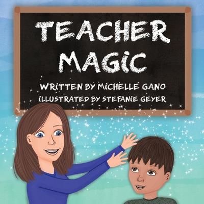 Teacher Magic (Gano Michelle D.)