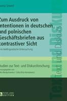 Zum Ausdruck von Intentionen in deutschen und polnischen Geschftsbriefen aus kontrastiver Sicht; Eine textlinguistische Untersuchung (Szwed Iwona)(Twa