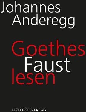 Goethes Faust lesen Anderegg, Johannes