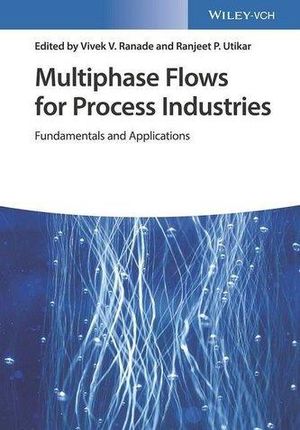 Multiphase Flows for Process Industries. 2 volumes Ranade, Vivek V. (Deputy Director &amp; Chair, Chemical Engineering &amp; Process Development Divis