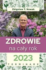 Zdrowie na cały rok 2023. Terminarz - Zbigniew T. Nowak - Zdrowie i diety