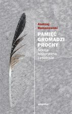 Zdjęcie Pamięć gromadzi prochy. Szkice historyczne i osobiste - Tychy