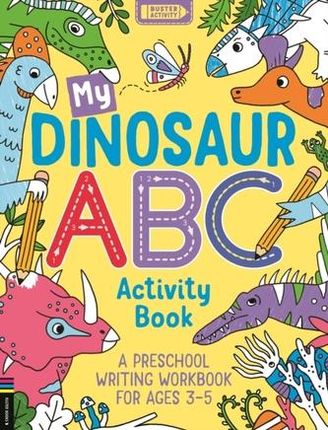 My Dinosaur ABC Activity Book Foster, Sophie (Illustrator)