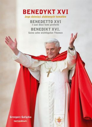 Benedykt XVI. Jego dziesięć ulubionych tematów Bernardinum