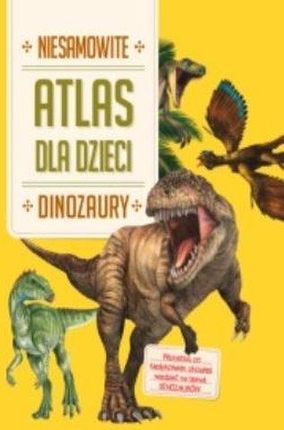 Niesamowity Atlas dla dzieci. Dinozaury YOYO