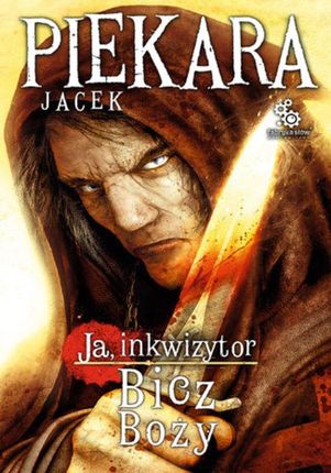 Ja inkwizytor. Bicz Boży. - Jacek Piekara (E-book)
