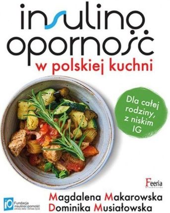 Insulinooporność w polskiej kuchni. Dla całej rodziny, z niskim IG
