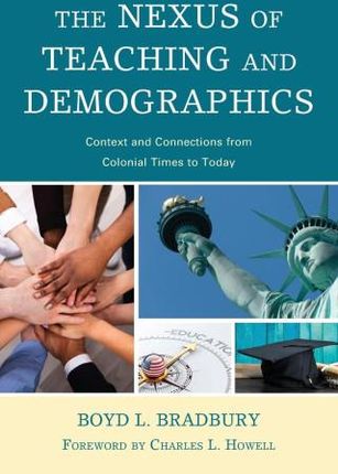 The Nexus of Teaching and Demographics: Context and Connections from Colonial Times to Today