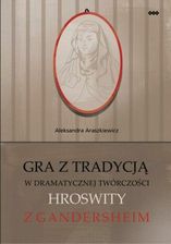 Zdjęcie Gra z tradycją w dramatycznej twórczości Hroswity z Gandersheim - Biecz