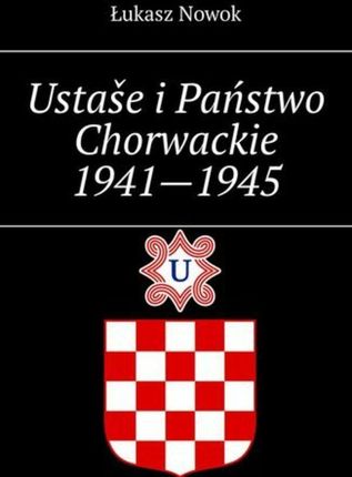 Ustaše i Państwo Chorwackie 1941—1945