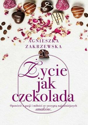 Życie jak czekolada mobi Agnieszka Zakrzewska - ebook