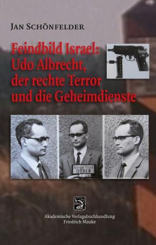 Feindbild Israel: Udo Albrecht, Der Rechte Terror Und Die Geheimdienste ...